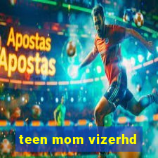 teen mom vizerhd